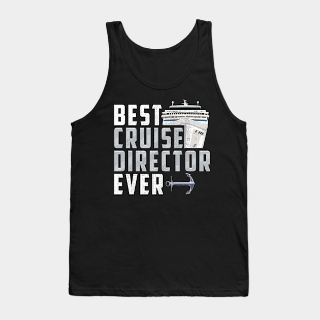 Funny Best Cruise Director Ever Captain Tank Top by theperfectpresents